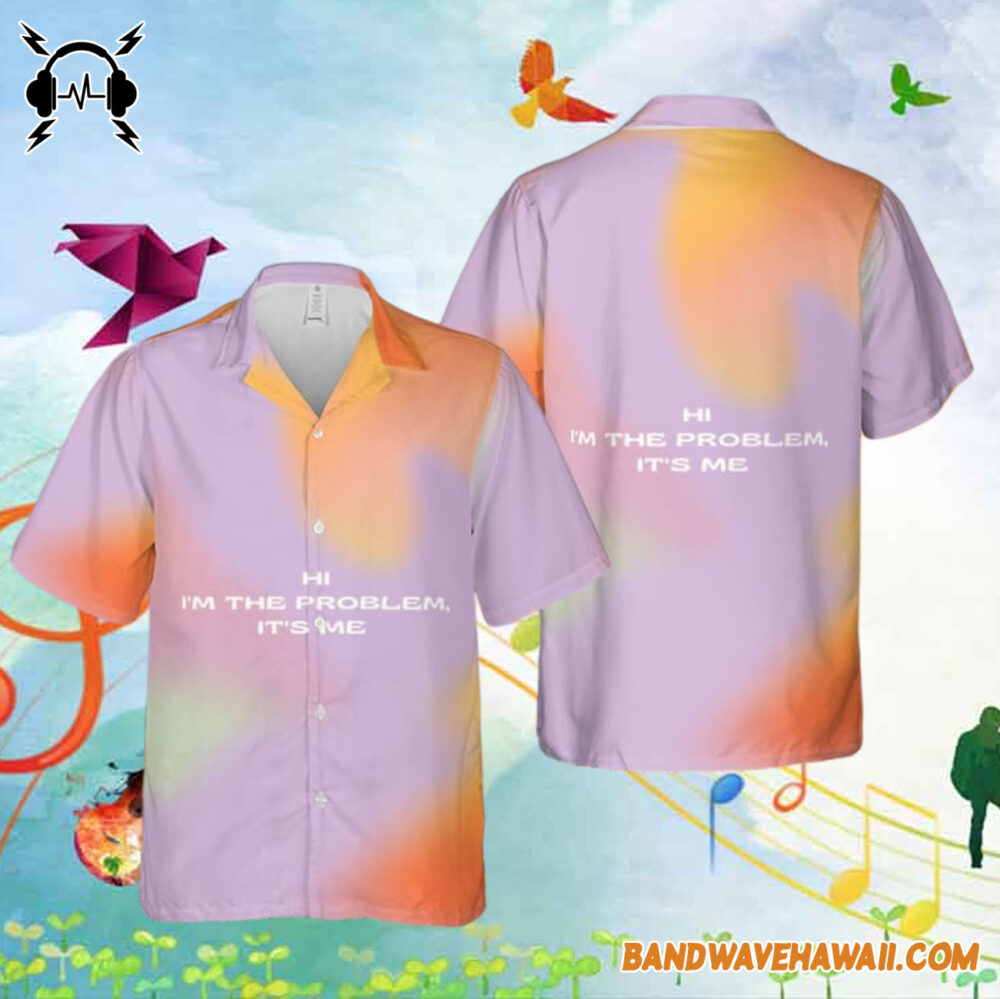 Taylor Swift Anti Hero Hi I Am The Problem It Is Me Hawaiian Shirt Gift For Fans 1