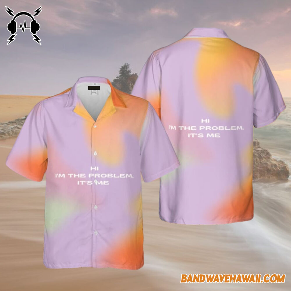 Taylor Swift Anti Hero Hi I Am The Problem It Is Me Hawaiian Shirt Gift For Fans 4
