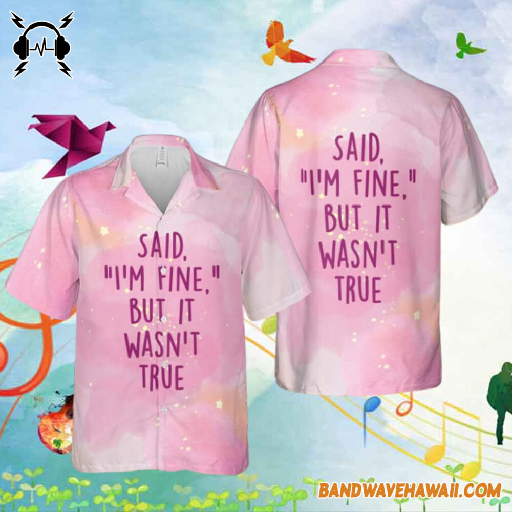 Taylor Swift Cruel Summer Said I Am Fine But It Was Not True Hawaiian Shirt Gift For Fans 1